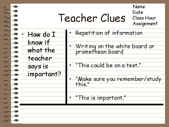 Teacher Clues • How do I know if what the teacher says is important?