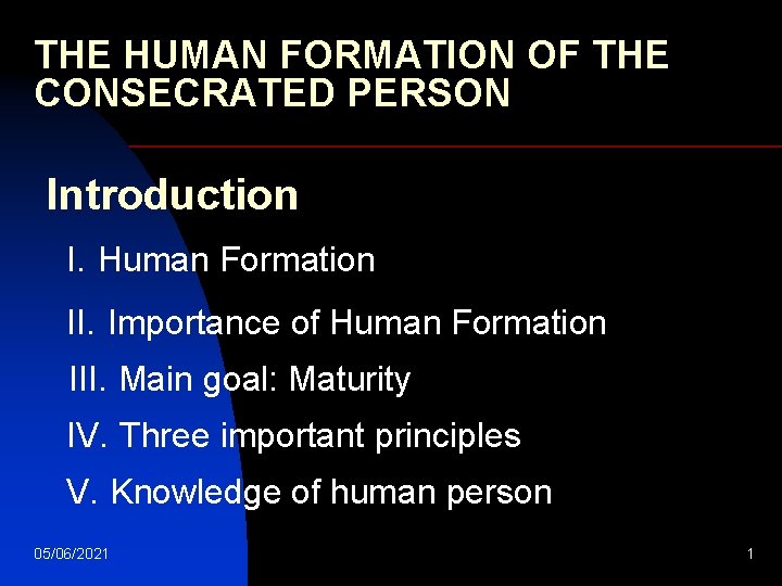 THE HUMAN FORMATION OF THE CONSECRATED PERSON Introduction I. Human Formation II. Importance of