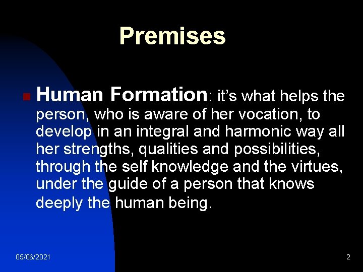 Premises n Human Formation: it’s what helps the person, who is aware of her