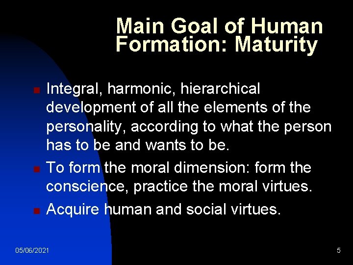 Main Goal of Human Formation: Maturity n n n Integral, harmonic, hierarchical development of