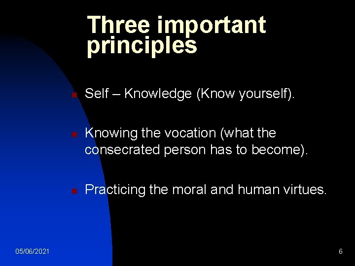 Three important principles n n n 05/06/2021 Self – Knowledge (Know yourself). Knowing the