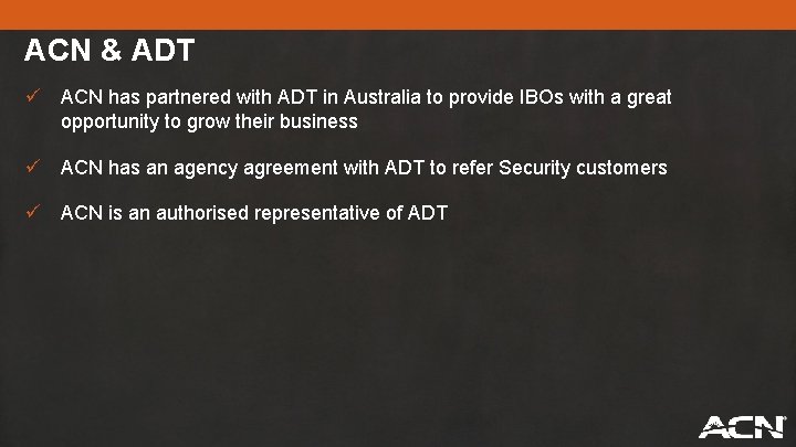 ACN & ADT ü ACN has partnered with ADT in Australia to provide IBOs