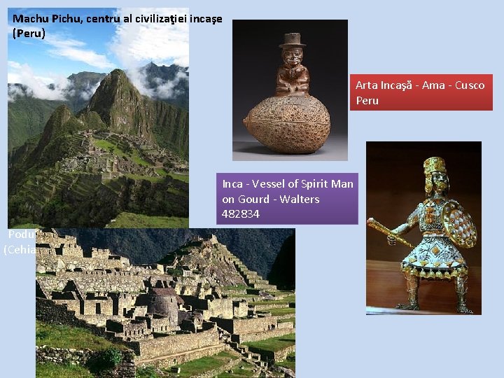 Machu Pichu, centru al civilizaţiei incaşe (Peru) Arta Incaşă - Ama - Cusco Peru