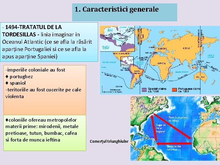 1. Caracteristici generale - 1494 -TRATATUL DE LA TORDESILLAS - linia imaginar in Oceanul