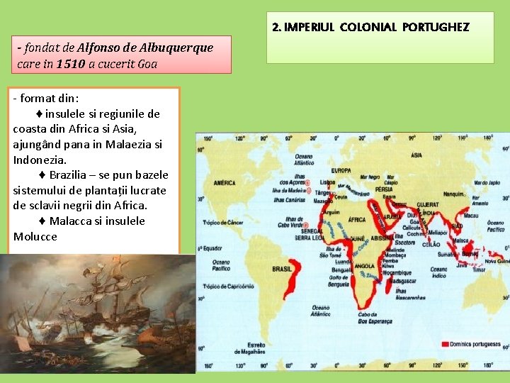 2. IMPERIUL COLONIAL PORTUGHEZ - fondat de Alfonso de Albuquerque care in 1510 a