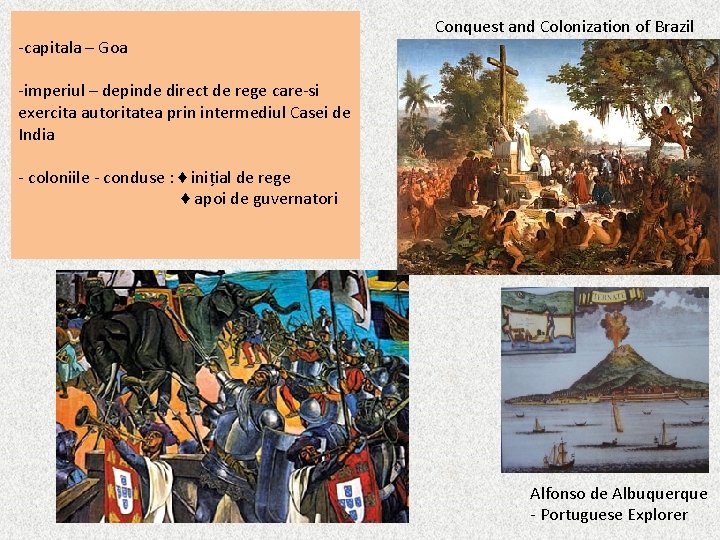 -capitala – Goa Conquest and Colonization of Brazil -imperiul – depinde direct de rege