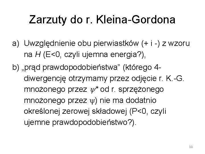 Zarzuty do r. Kleina-Gordona a) Uwzględnienie obu pierwiastków (+ i -) z wzoru na