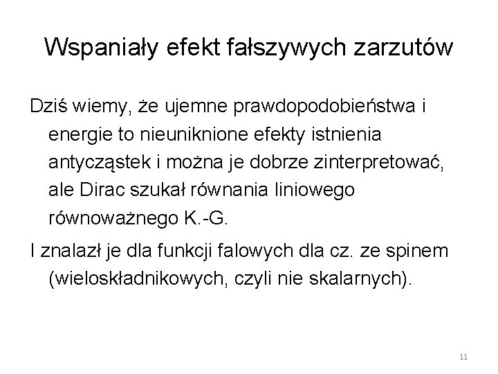 Wspaniały efekt fałszywych zarzutów Dziś wiemy, że ujemne prawdopodobieństwa i energie to nieuniknione efekty