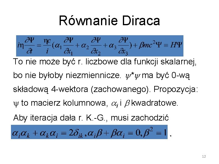 Równanie Diraca To nie może być r. liczbowe dla funkcji skalarnej, bo nie byłoby