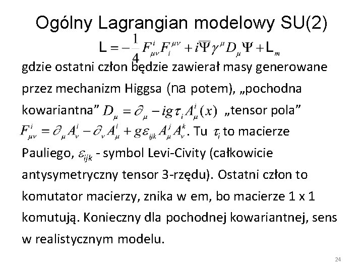 Ogólny Lagrangian modelowy SU(2) gdzie ostatni człon będzie zawierał masy generowane przez mechanizm Higgsa