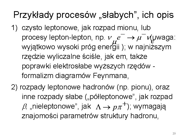 Przykłady procesów „słabych”, ich opis 1) czysto leptonowe, jak rozpad mionu, lub procesy lepton-lepton,