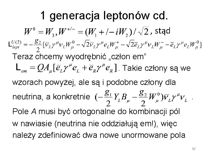 1 generacja leptonów cd. , stąd Teraz chcemy wyodrębnić „człon em”. Takie człony są