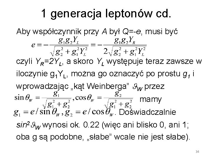 1 generacja leptonów cd. Aby współczynnik przy A był Q=-e, musi być czyli YR=2