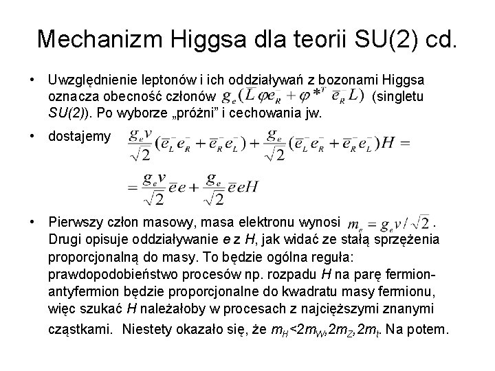 Mechanizm Higgsa dla teorii SU(2) cd. • Uwzględnienie leptonów i ich oddziaływań z bozonami