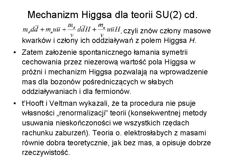 Mechanizm Higgsa dla teorii SU(2) cd. , czyli znów człony masowe kwarków i człony