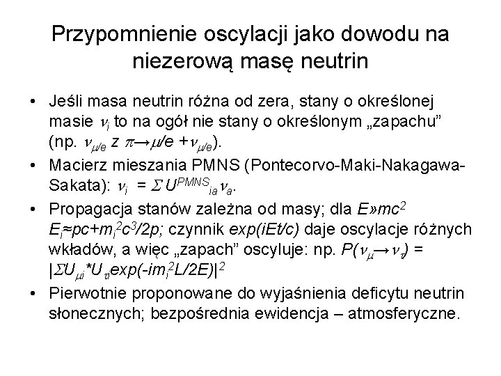 Przypomnienie oscylacji jako dowodu na niezerową masę neutrin • Jeśli masa neutrin różna od