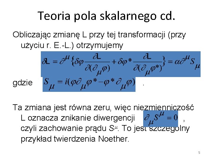 Teoria pola skalarnego cd. Obliczając zmianę L przy tej transformacji (przy użyciu r. E.