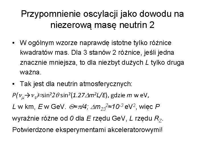 Przypomnienie oscylacji jako dowodu na niezerową masę neutrin 2 • W ogólnym wzorze naprawdę