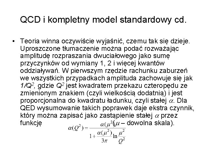 QCD i kompletny model standardowy cd. • Teoria winna oczywiście wyjaśnić, czemu tak się