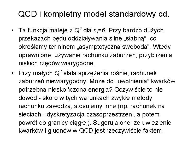 QCD i kompletny model standardowy cd. • Ta funkcja maleje z Q 2 dla
