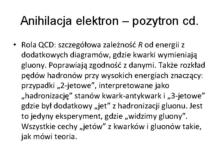 Anihilacja elektron – pozytron cd. • Rola QCD: szczegółowa zależność R od energii z