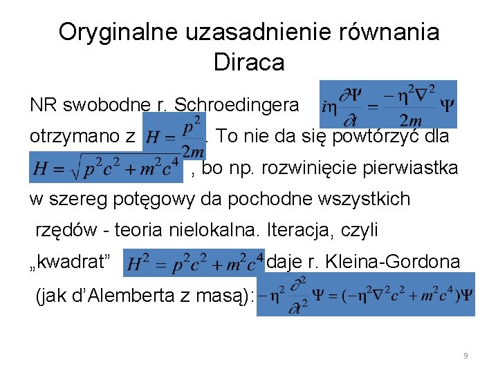 Oryginalne uzasadnienie równania Diraca NR swobodne r. Schroedingera otrzymano z . To nie da