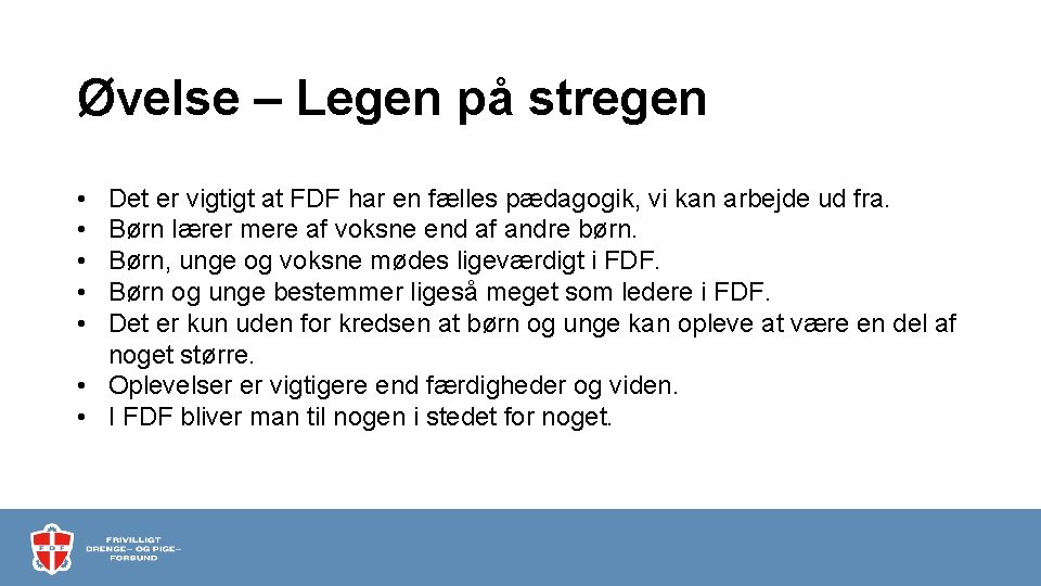 Øvelse – Legen på stregen • • • Det er vigtigt at FDF har