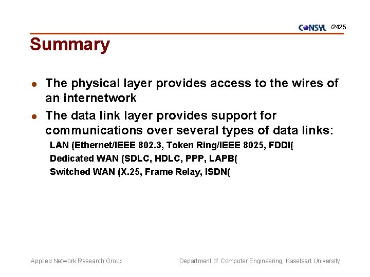 /2425 Summary l l The physical layer provides access to the wires of an