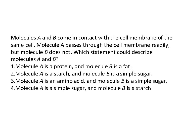 Molecules A and B come in contact with the cell membrane of the same