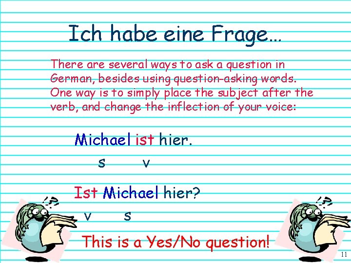 Ich habe eine Frage… There are several ways to ask a question in German,