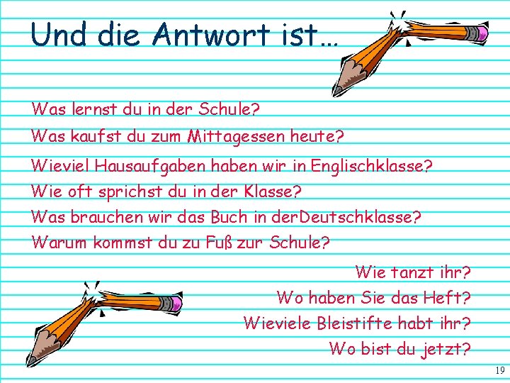 Und die Antwort ist… Was lernst du in der Schule? Was kaufst du zum