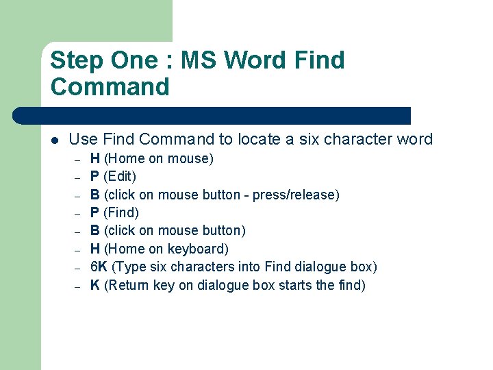 Step One : MS Word Find Command l Use Find Command to locate a