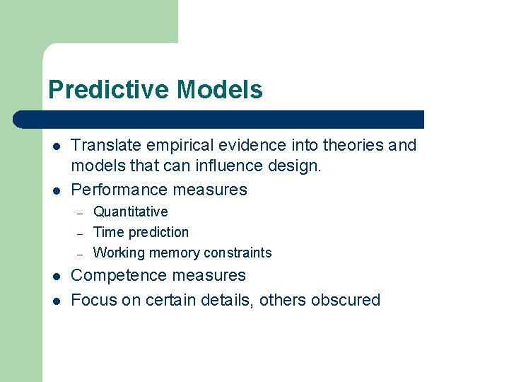 Predictive Models l l Translate empirical evidence into theories and models that can influence