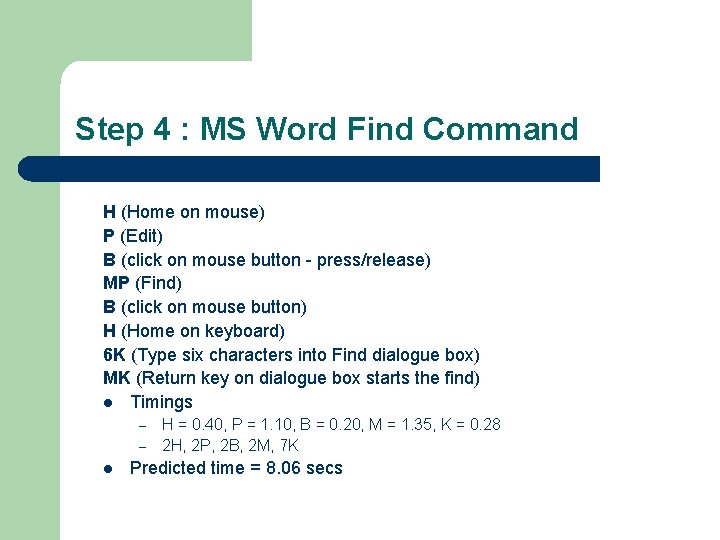 Step 4 : MS Word Find Command H (Home on mouse) P (Edit) B