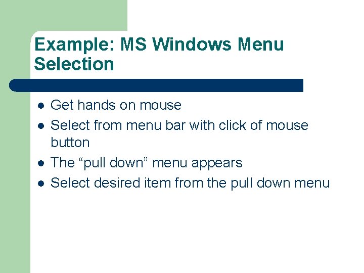 Example: MS Windows Menu Selection l l Get hands on mouse Select from menu
