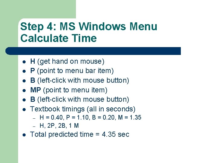 Step 4: MS Windows Menu Calculate Time l l l H (get hand on