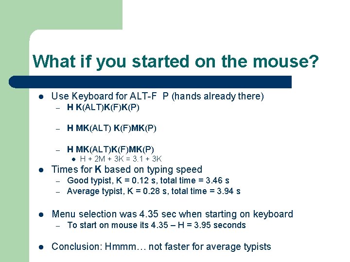 What if you started on the mouse? l Use Keyboard for ALT-F P (hands