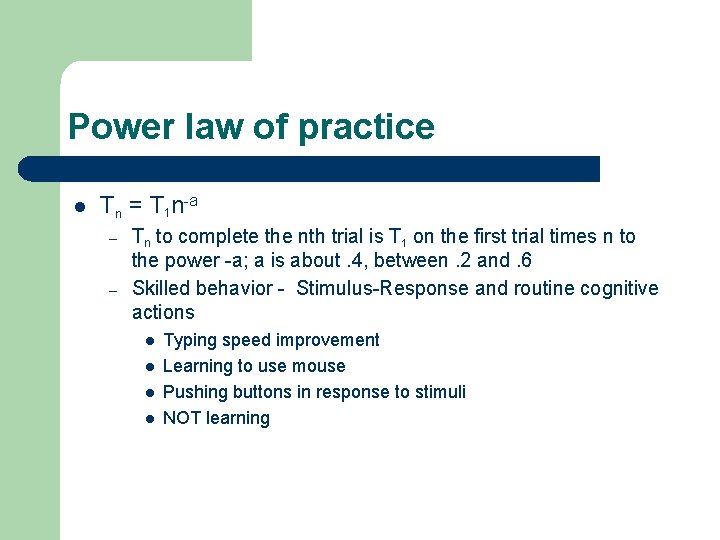 Power law of practice l Tn = T 1 n-a – – Tn to