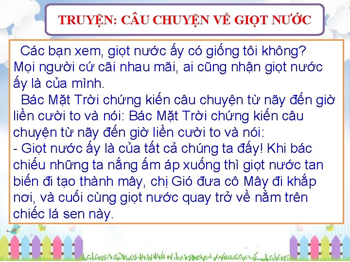 TRUYỆN: C U CHUYỆN VỀ GIỌT NƯỚC Các bạn xem, giọt nước ấy có