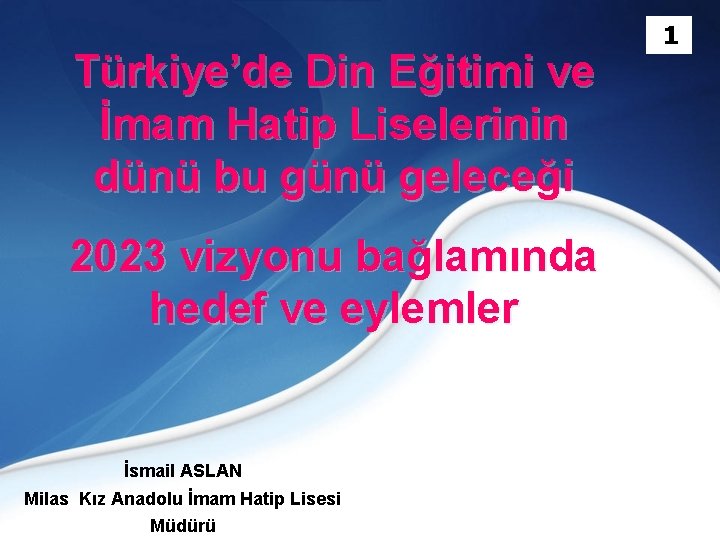 Türkiye’de Din Eğitimi ve İmam Hatip Liselerinin dünü bu günü geleceği 2023 vizyonu bağlamında