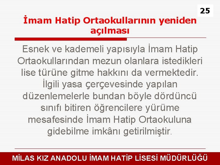 İmam Hatip Ortaokullarının yeniden açılması 25 Esnek ve kademeli yapısıyla İmam Hatip Ortaokullarından mezun