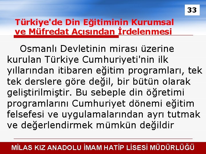 33 Türkiye'de Din Eğitiminin Kurumsal ve Müfredat Açısından İrdelenmesi Osmanlı Devletinin mirası üzerine kurulan