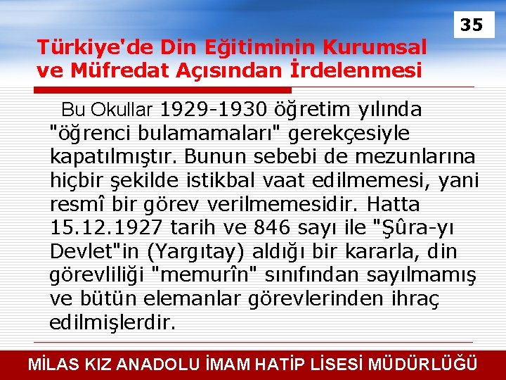 Türkiye'de Din Eğitiminin Kurumsal ve Müfredat Açısından İrdelenmesi 35 Bu Okullar 1929 -1930 öğretim