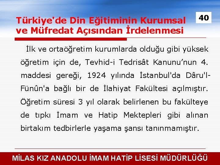 Türkiye'de Din Eğitiminin Kurumsal ve Müfredat Açısından İrdelenmesi 40 İlk ve ortaöğretim kurumlarda olduğu