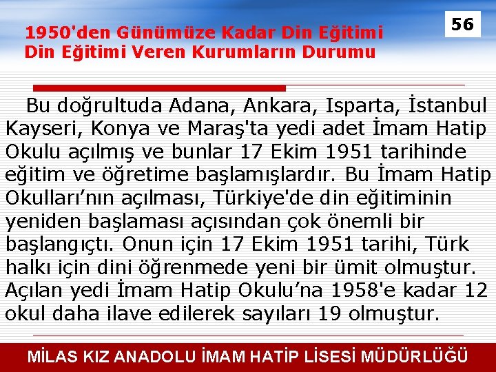 1950'den Günümüze Kadar Din Eğitimi Veren Kurumların Durumu 56 Bu doğrultuda Adana, Ankara, Isparta,