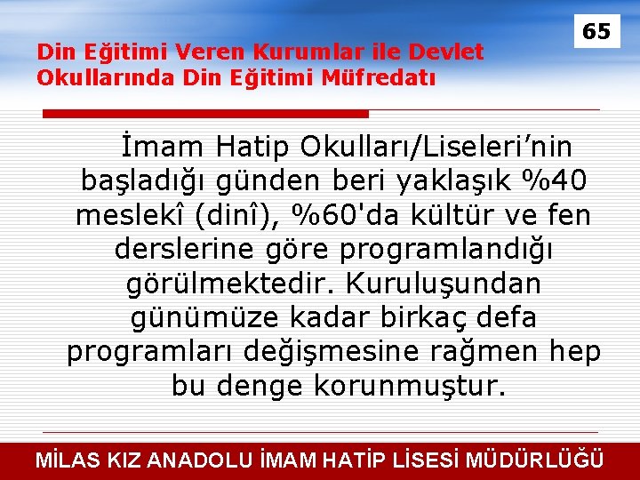 Din Eğitimi Veren Kurumlar ile Devlet Okullarında Din Eğitimi Müfredatı 65 İmam Hatip Okulları/Liseleri’nin