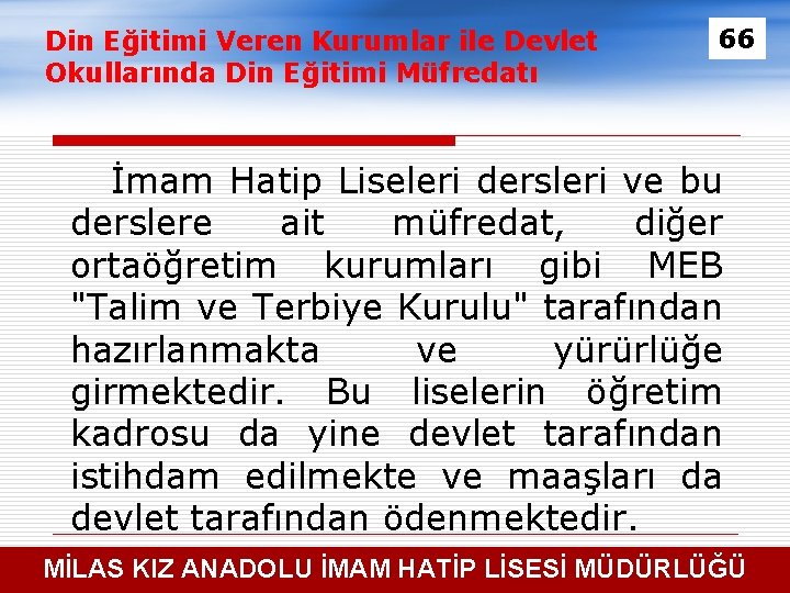 Din Eğitimi Veren Kurumlar ile Devlet Okullarında Din Eğitimi Müfredatı 66 İmam Hatip Liseleri