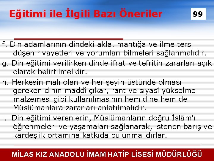 Eğitimi ile İlgili Bazı Öneriler 99 f. Din adamlarının dindeki akla, mantığa ve ilme