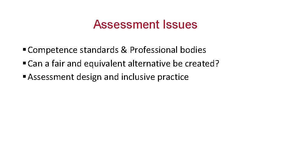 Assessment Issues § Competence standards & Professional bodies § Can a fair and equivalent