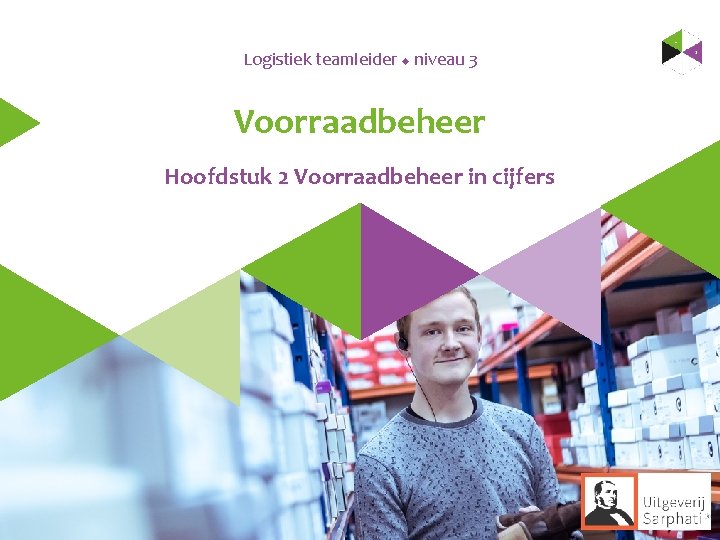 Logistiek teamleider u niveau 3 Voorraadbeheer Hoofdstuk 2 Voorraadbeheer in cijfers 
